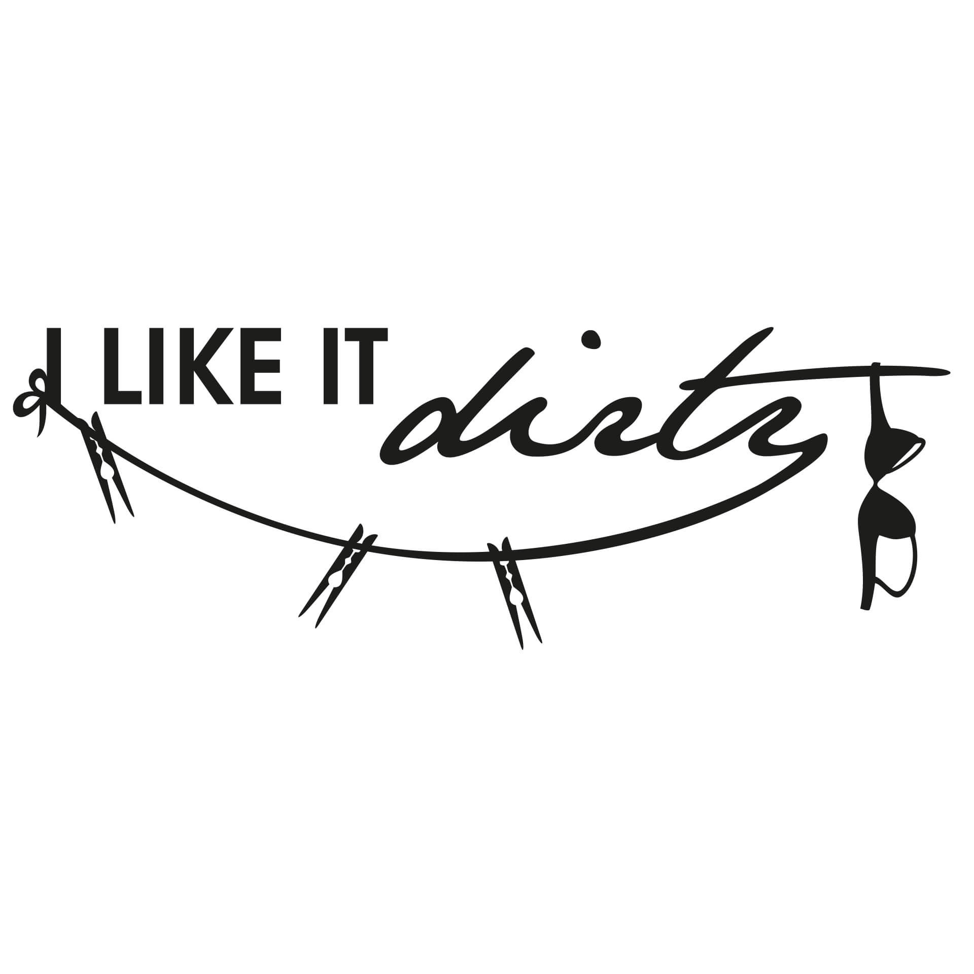 Wallsticker -  I like it dirty