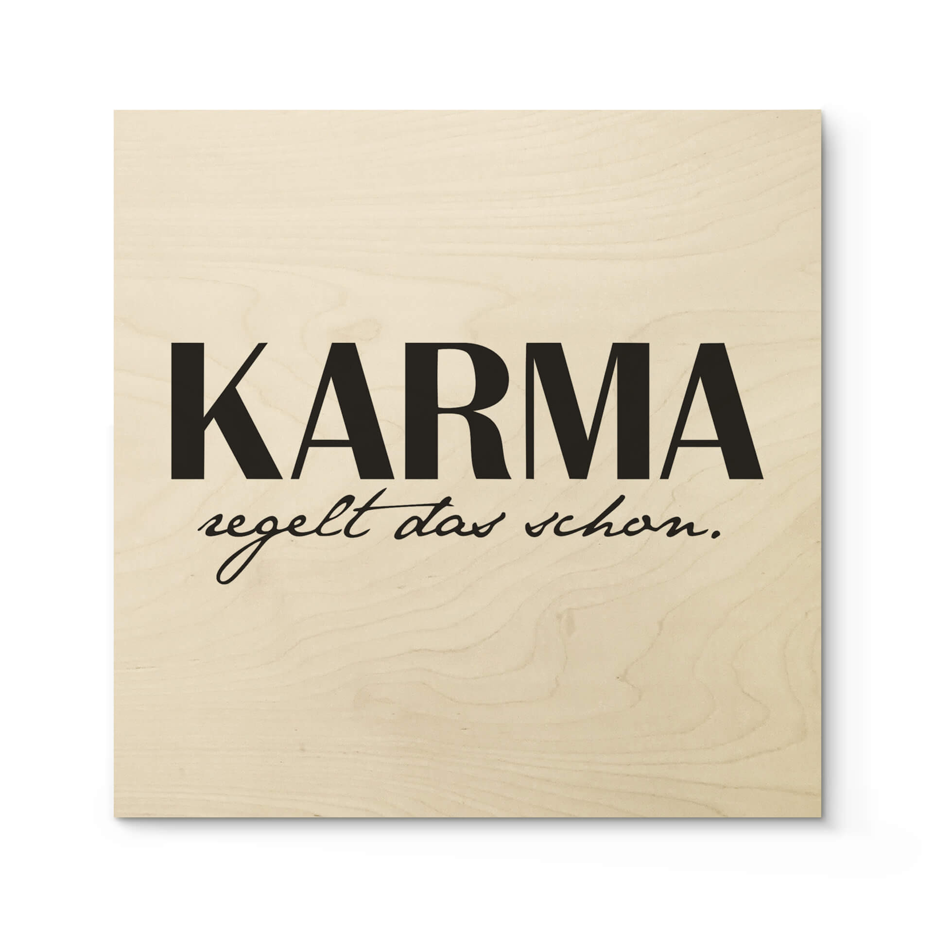 Holzbild Karma regelt das schon - Quadratisch