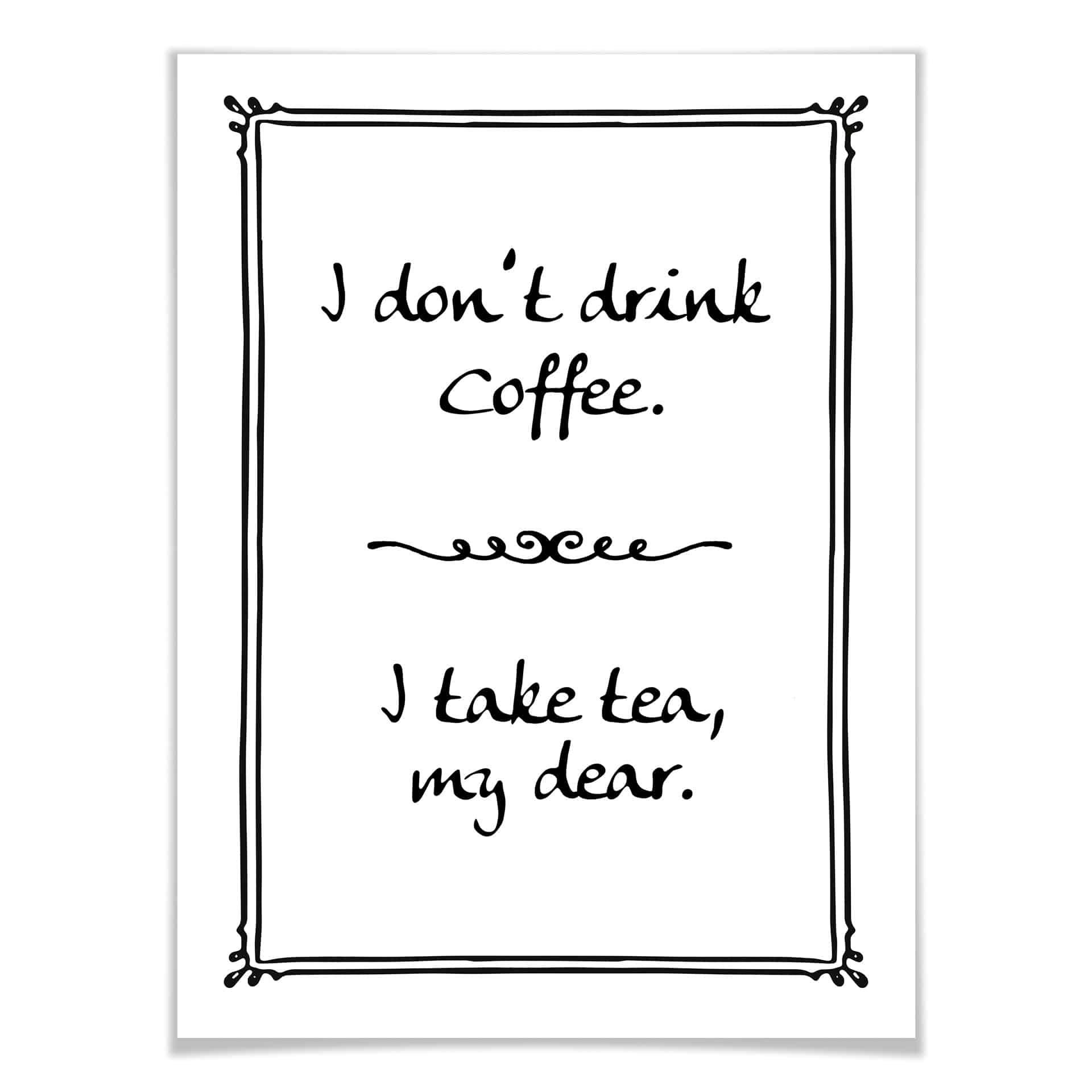 Poster - I don`t drink coffee