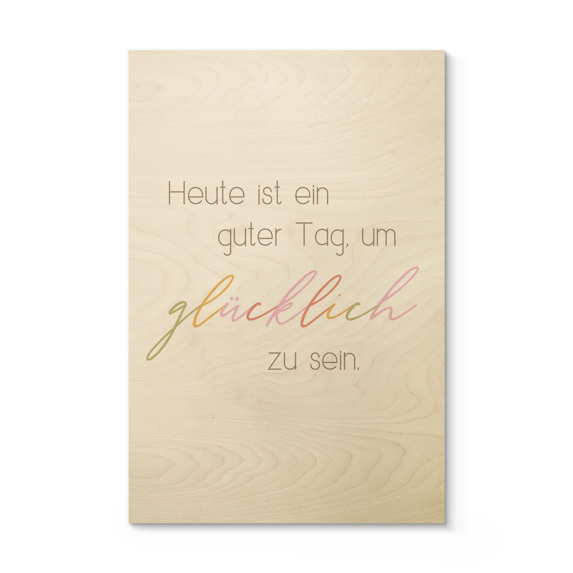 Holzbild Heute ist ein guter Tag um glücklich zu sein