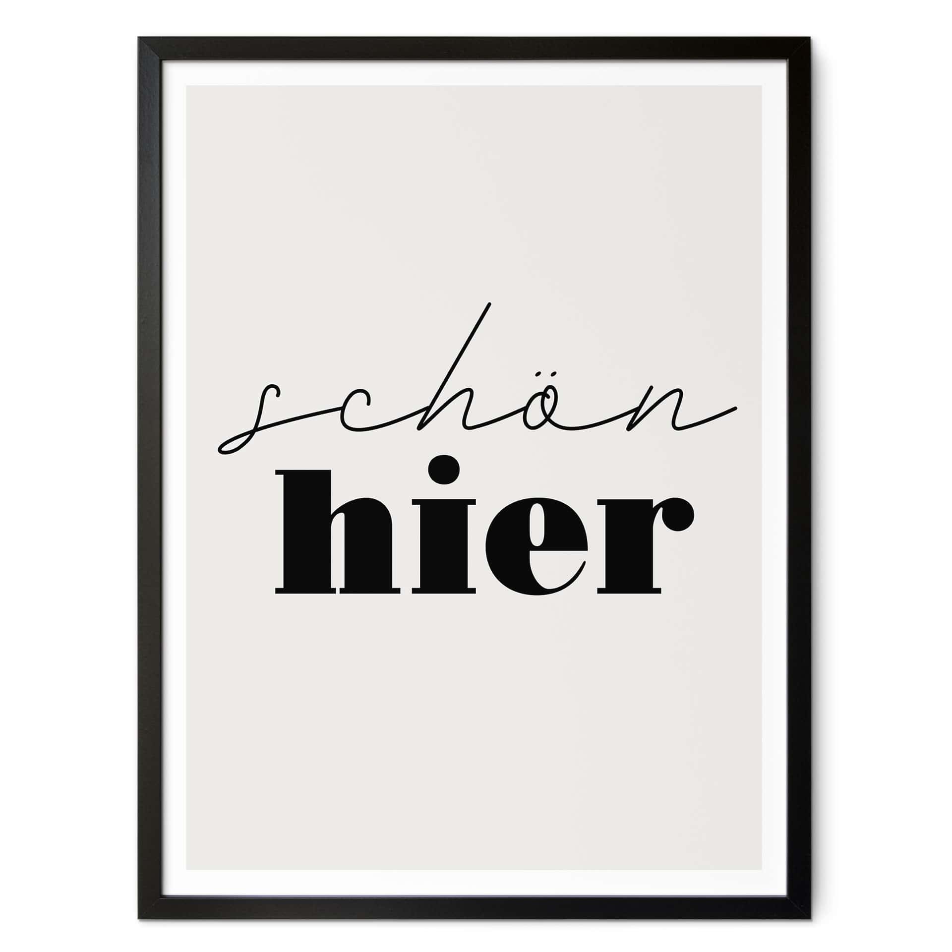 Spruch Poster Schön hier