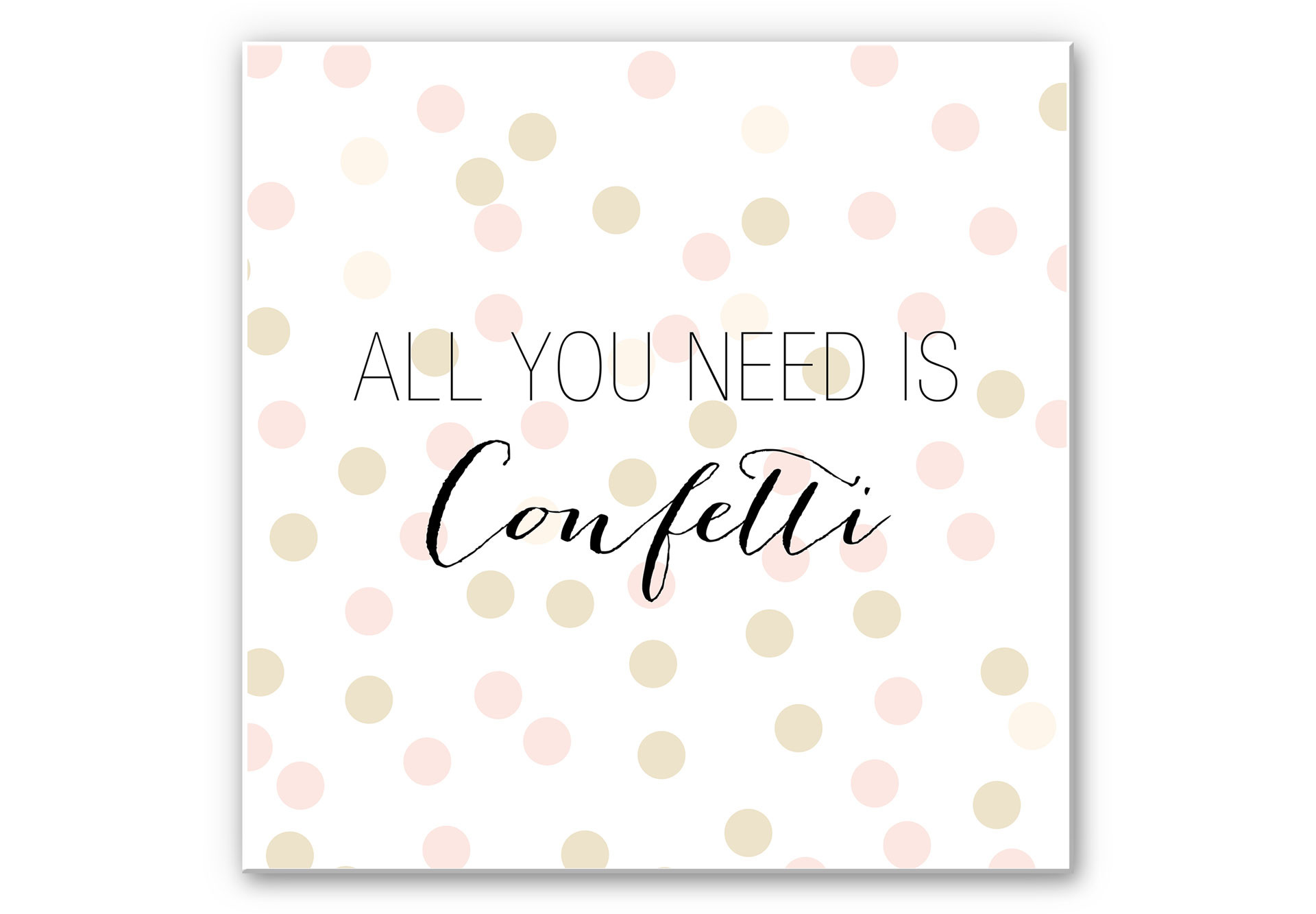 Wandbild Confetti & Cream - All you need is confetti