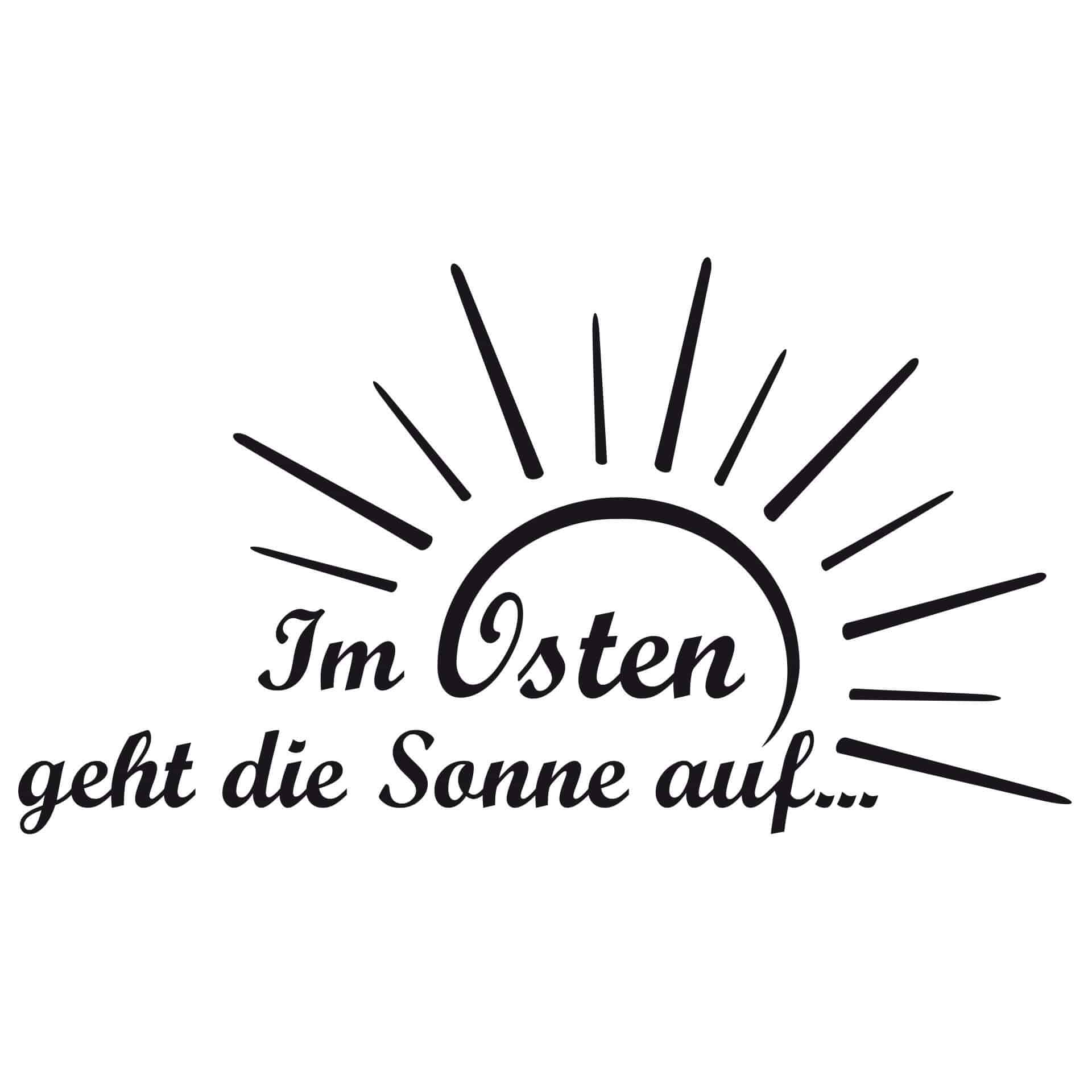 Wandtattoo Im Osten geht die Sonne auf...