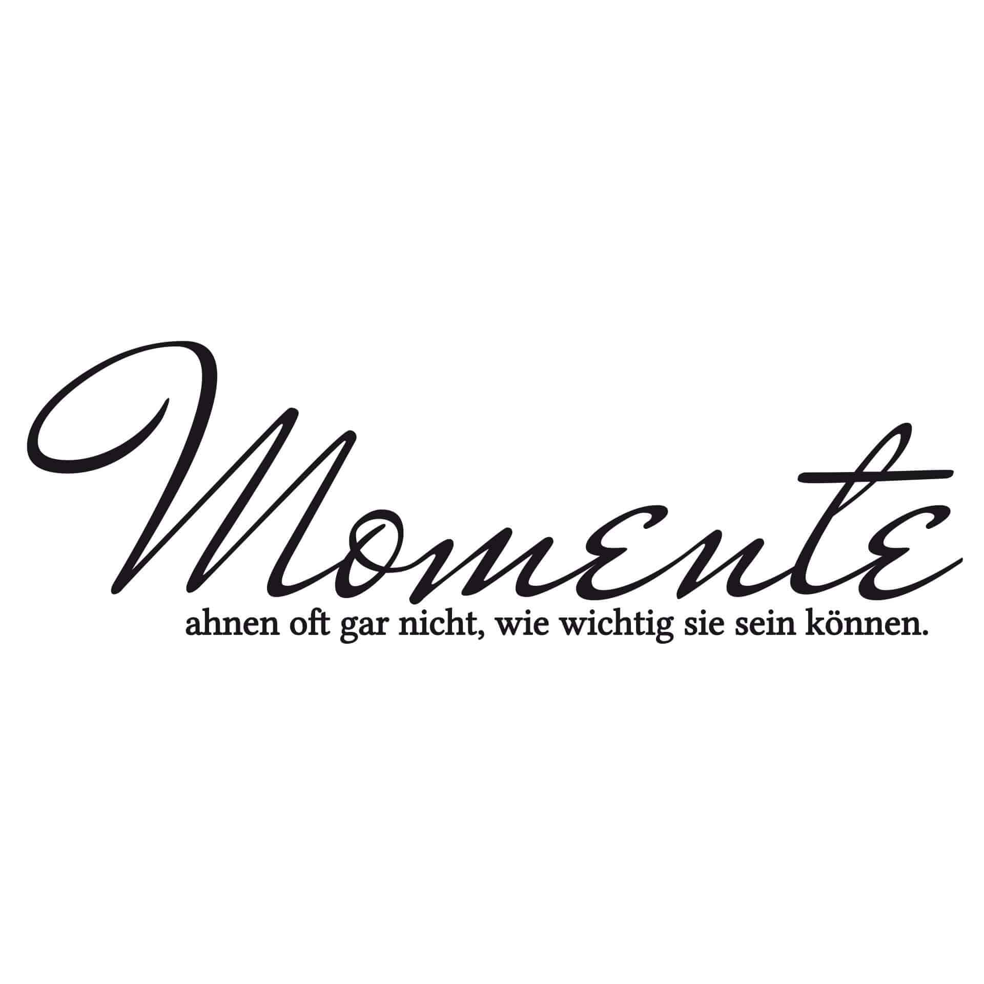 Wandtattoo Momente ahnen oft gar nicht...