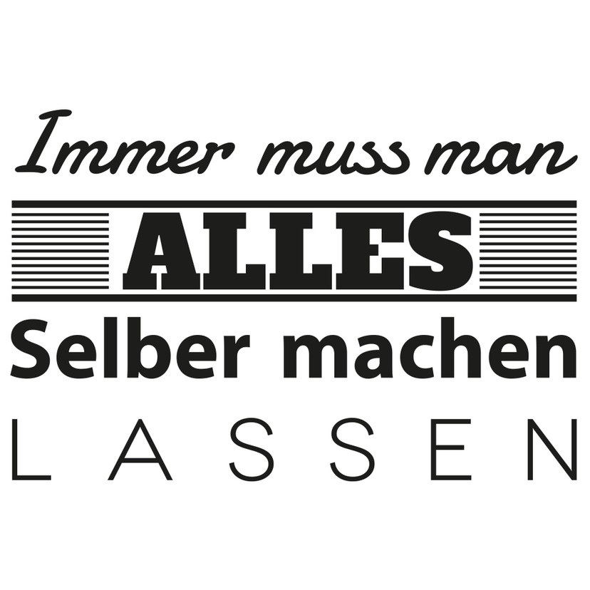 Wandtattoo Immer muss man