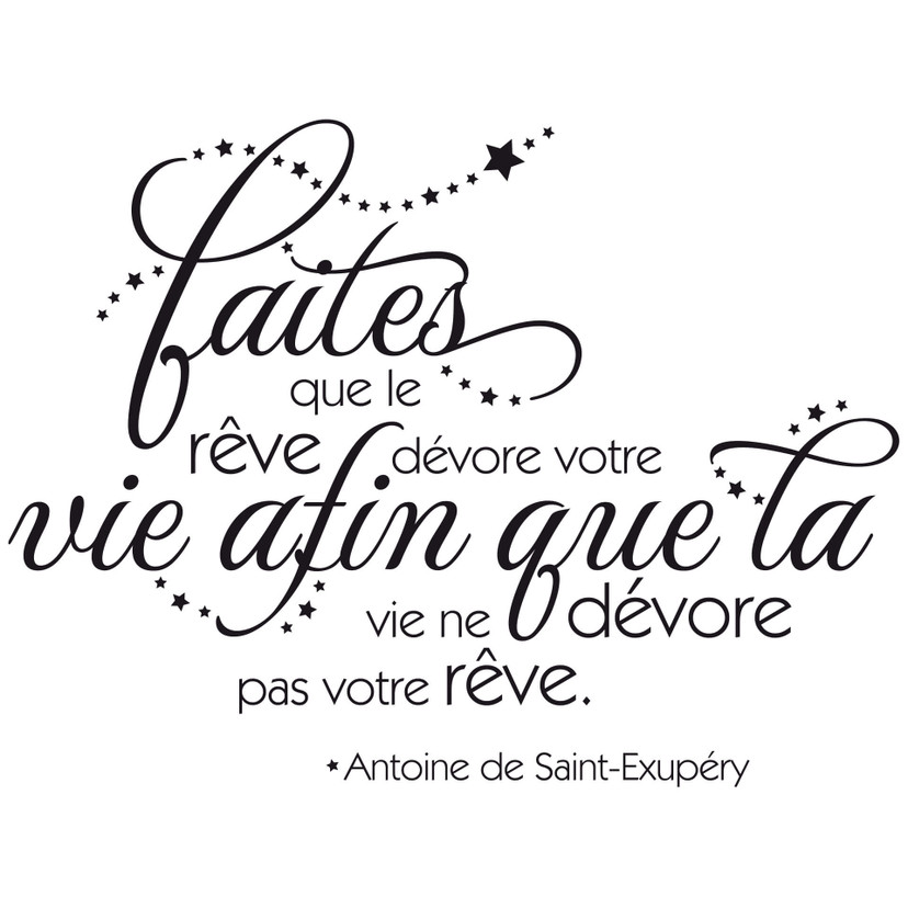 Sticker mural - Faites que le rêve dévore votre vie afin...