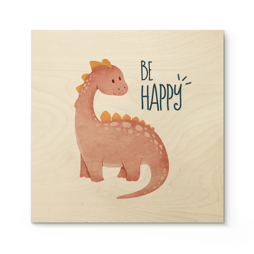 Plakat drewniany Dino Be Happy - Brachiozaur - Tunaboylu - Kwadratowy