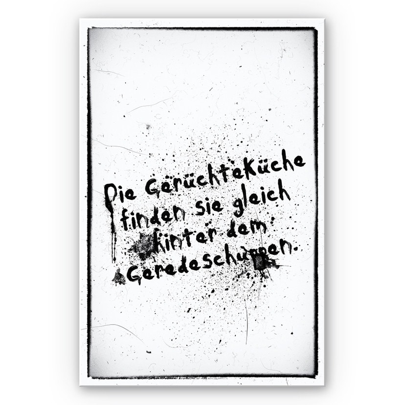 Wandbild Die Gerüchteküche finden Sie gleich hinter dem Geredeschuppen