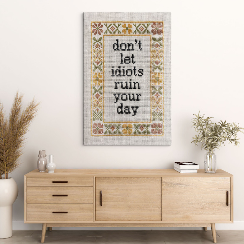 Canvas schilderij Don't let idiots Spreuk met Borduurpatroon - Magnusson