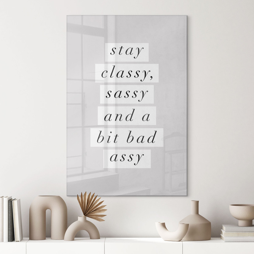 Akrylbillede Stay Classy Sassy and a Bit Bad Assy - Wilson