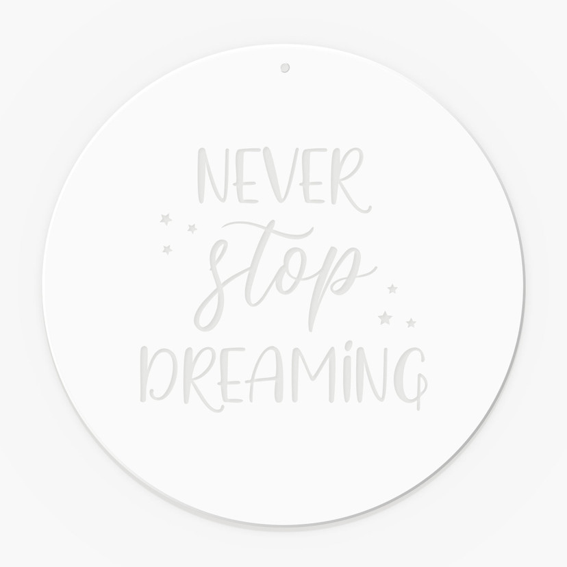 Akrylglasbillede, vinduesbillede til ophængning Never stop dreaming - rund