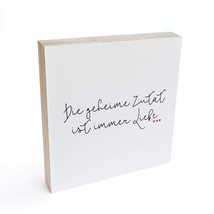 Holzbild zum Hinstellen - Die geheime Zutat ist immer Liebe - 15x15 cm
