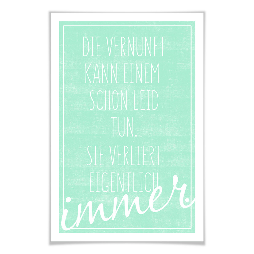 Poster Die Vernunft kann einem schon leid tun...
