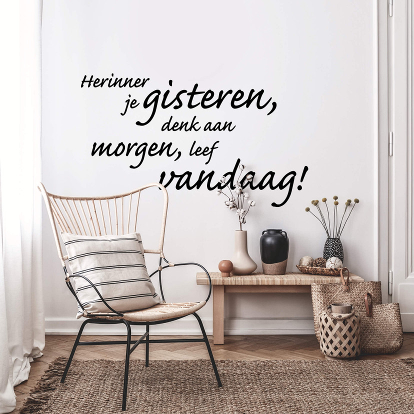 Muursticker Herinner je gisteren, denk aan morgen, leef vandaag