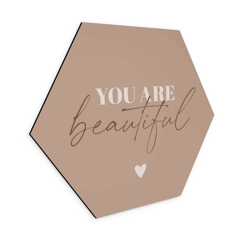 Hexagon Dibond You are beautiful