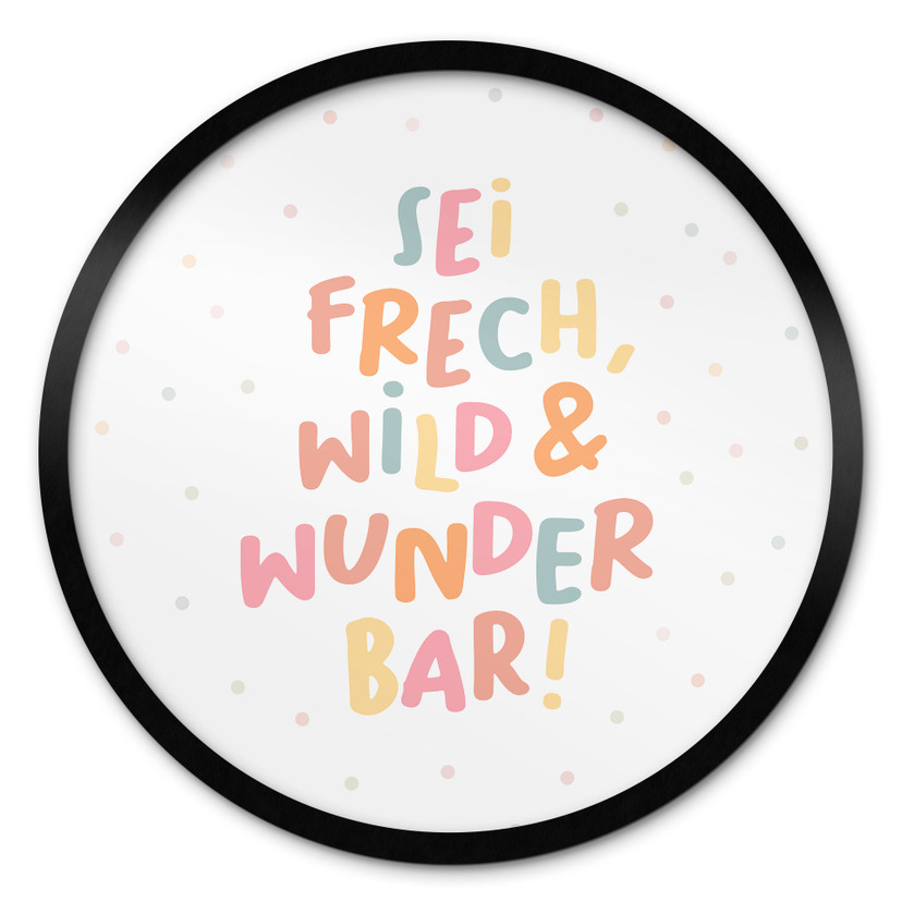 Rundes Affirmationsposter 'Sei frech, wild & wunderbar' für Kinder