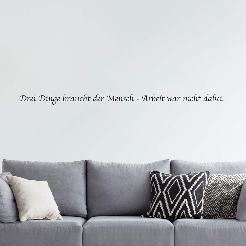Wandtattoo Drei Dinge braucht der Mensch...