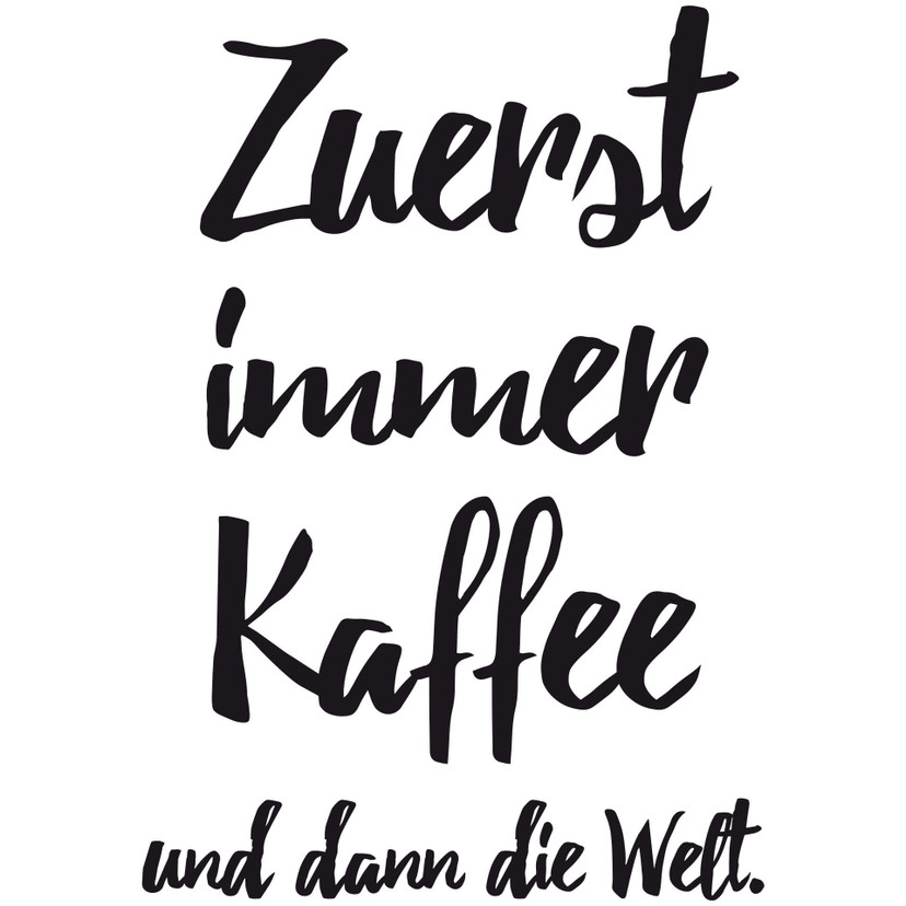 Wandtattoo Zuerst immer Kaffee...