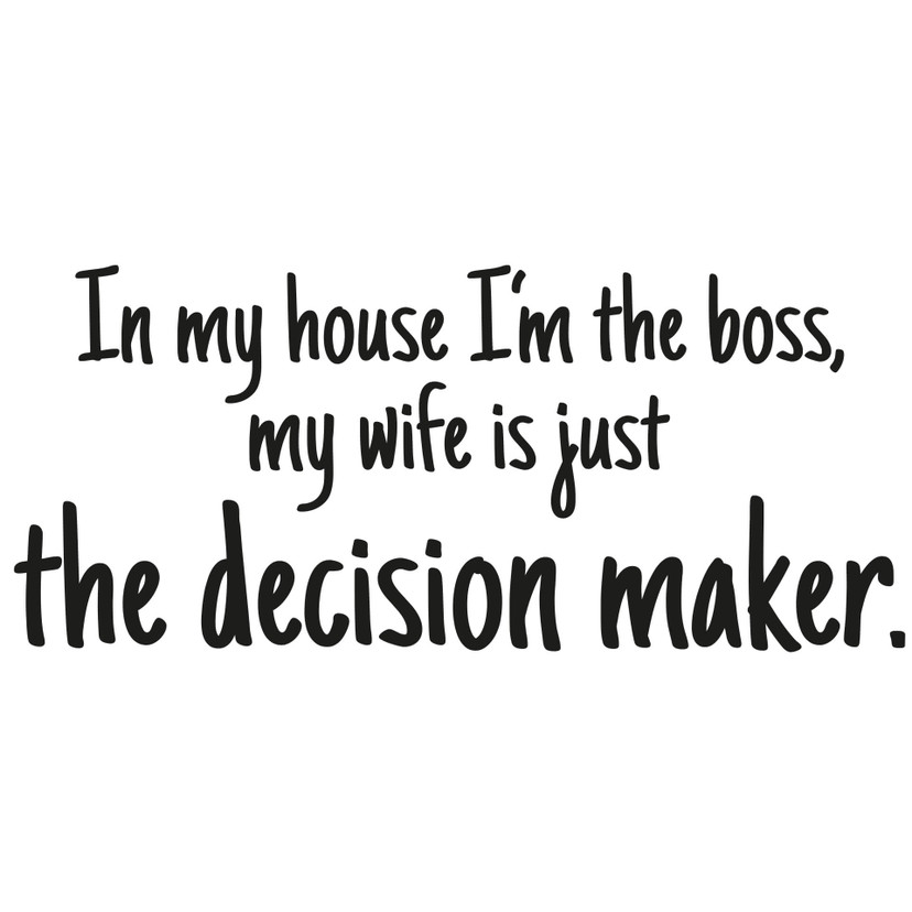 Wallsticker -  In my house I'm the boss...