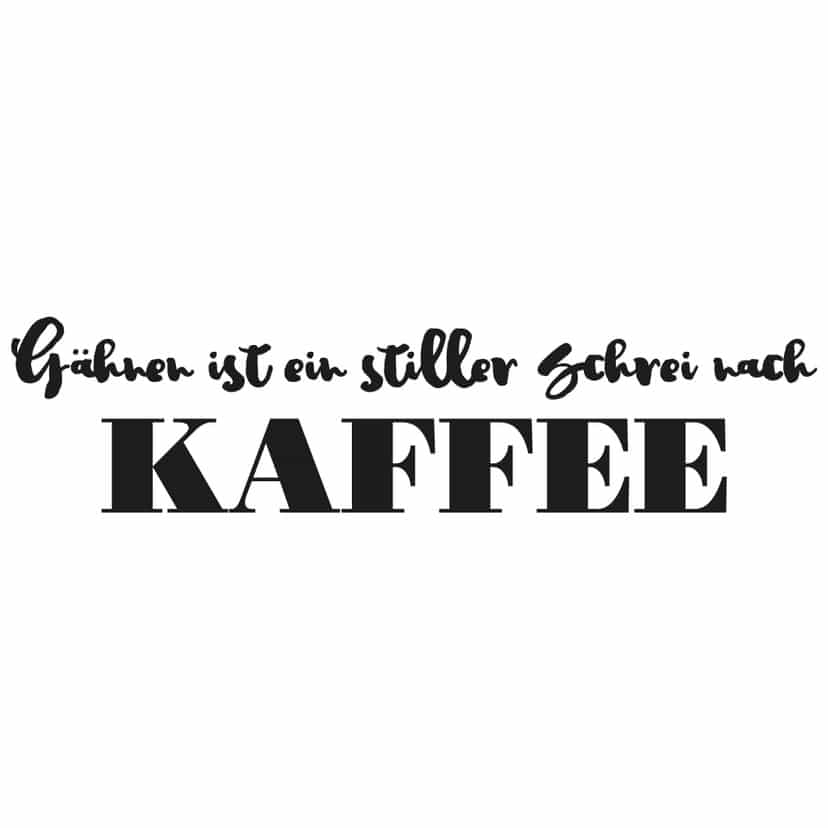 Wandtattoo Gähnen ist ein stiller Schrei nach Kaffee 01