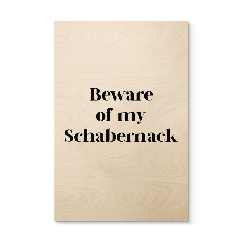 Holzbild Beware of my Schabernack