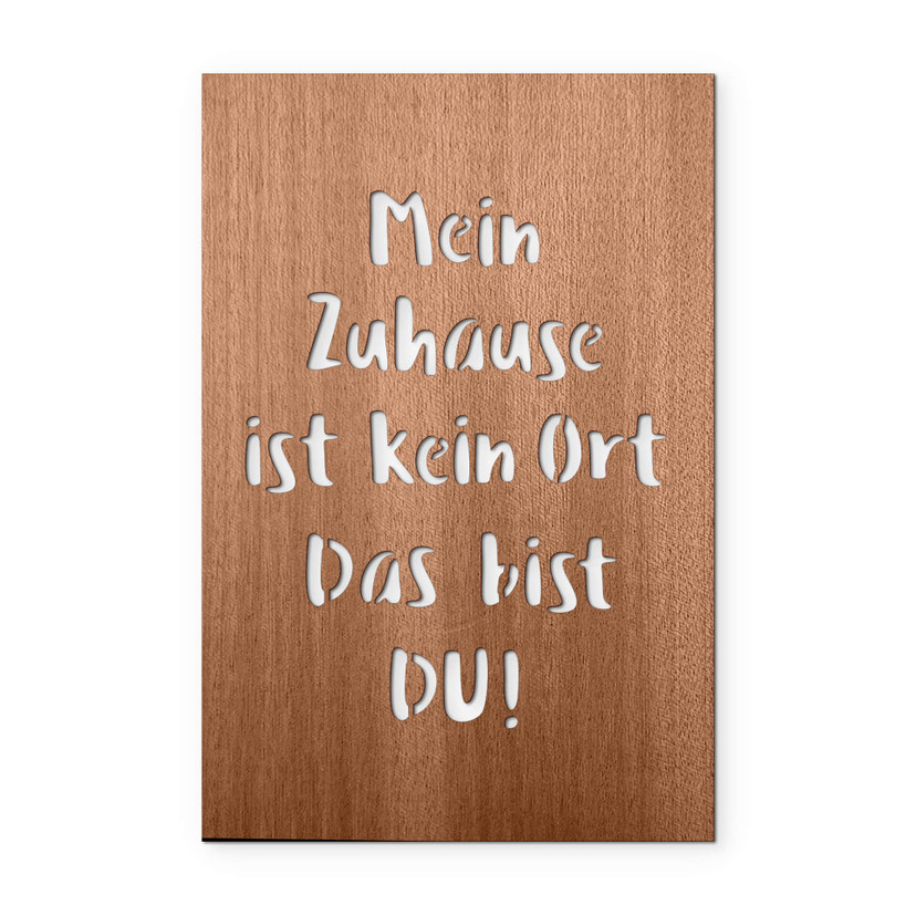 Holzdeko Mahagoni - Mein Zuhause ist kein Ort, das bist DU