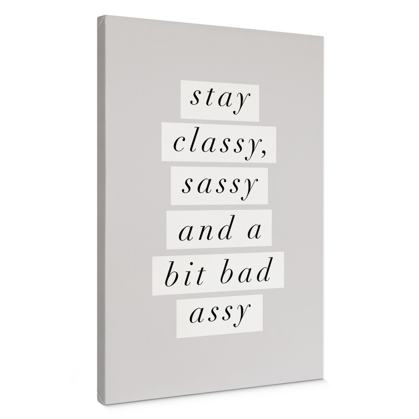 Obraz na płótnie Stay Classy Sassy and a Bit Bad Assy - Wilson