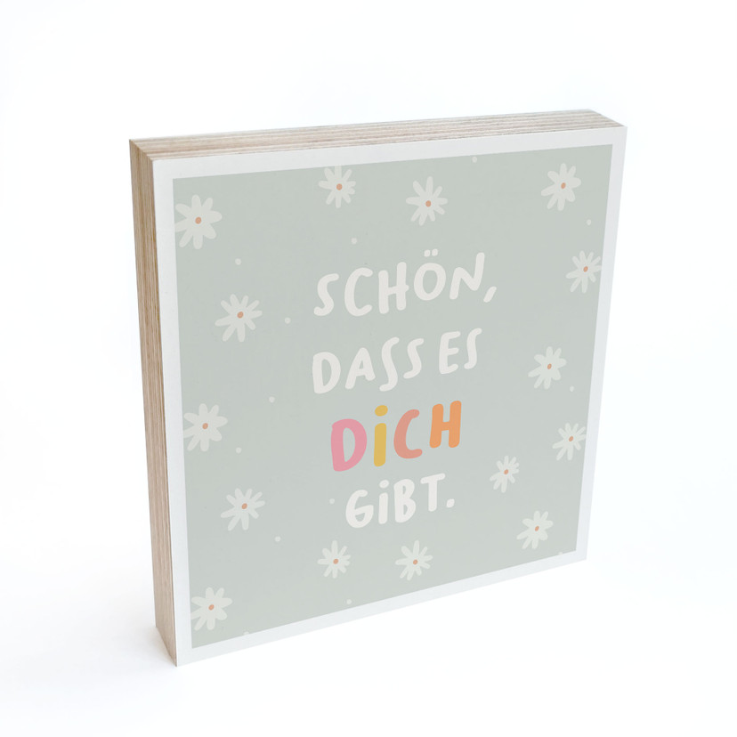 Holzbild zum Hinstellen - Mutmachspruch 'Schön, dass es dich gibt'