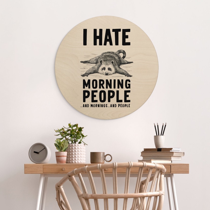 Holzbild I hate morning people - Waschbär - Magnusson - Rund