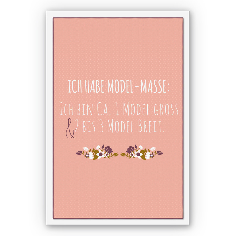 Wandbild Ich habe Modelmaße...