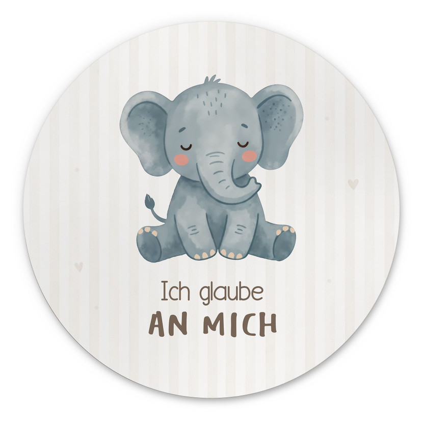 Rundes Alu-Dibond mit Elefant - Selbstliebe-Spruch 'Ich glaube an mich'