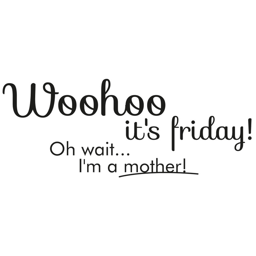 Wallsticker - Woohoo it´s Friday!