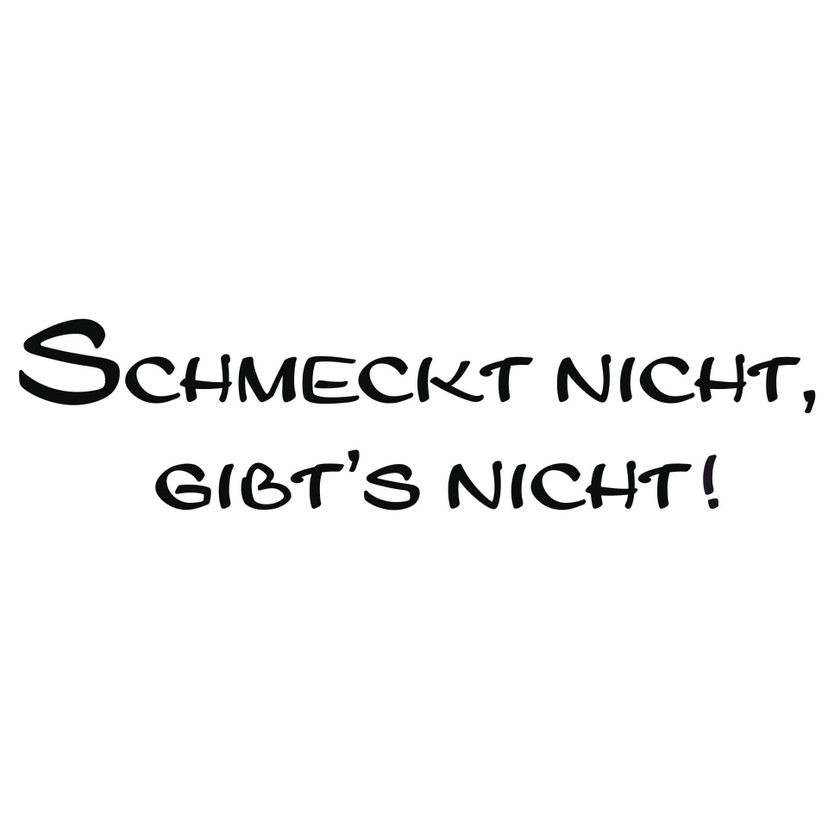 Wandtattoo Schmeckt nicht gibt's nicht!