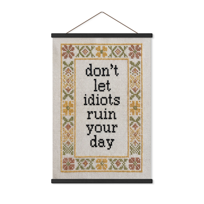 Stoffbild Don't let idiots Spruch mit Stickmuster - Magnusson