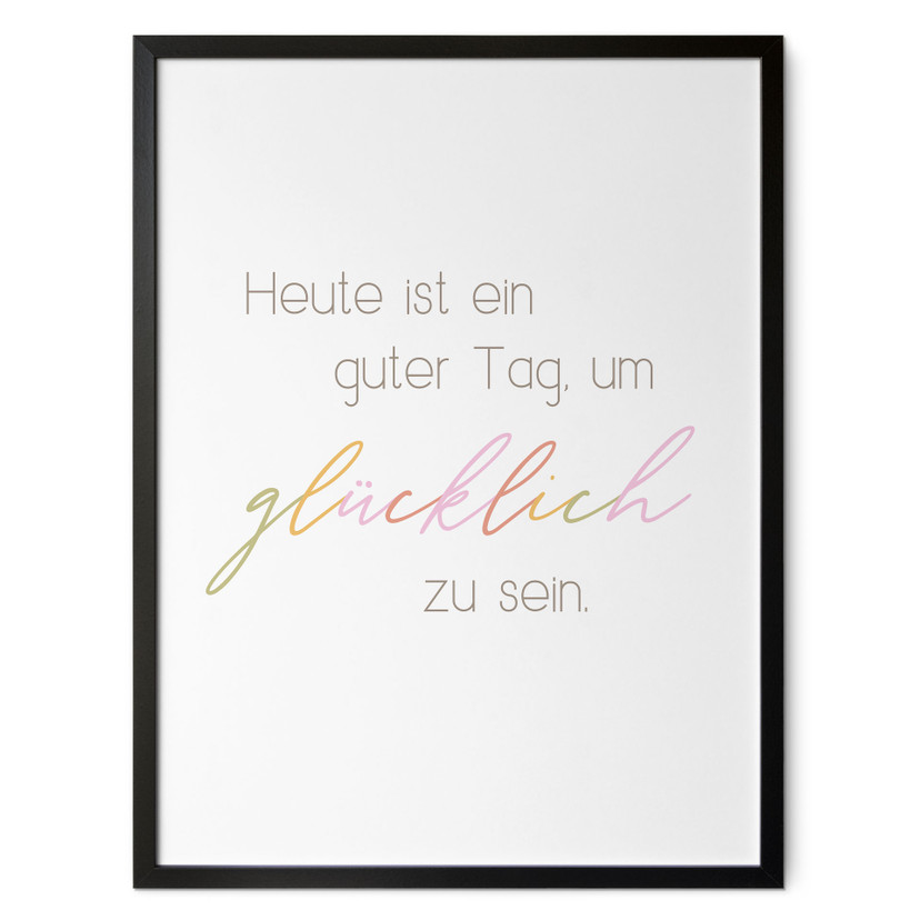 Poster Heute ist ein guter Tag um glücklich zu sein