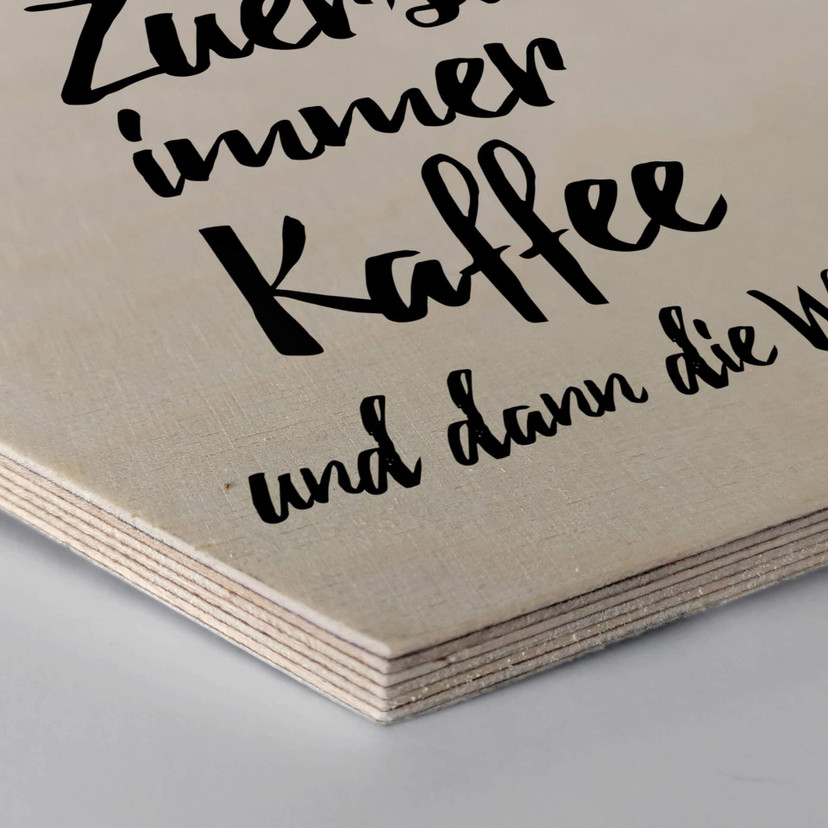 Hexagon - Holz Birke-Furnier - Zuerst immer Kaffee und dann die Welt