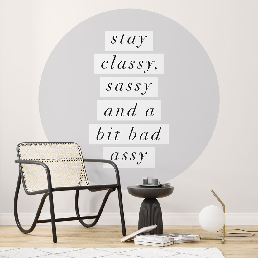 Fotomural "Stay Classy Sassy and a Bit Bad Assy" - Wilson - Redondo - Papel pintado autoadhesivo/no