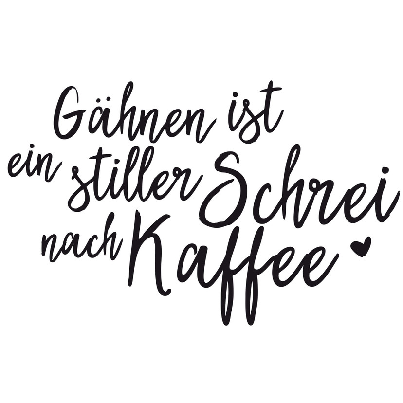 Wandtattoo Gähnen ist ein stiller Schrei nach Kaffee 02