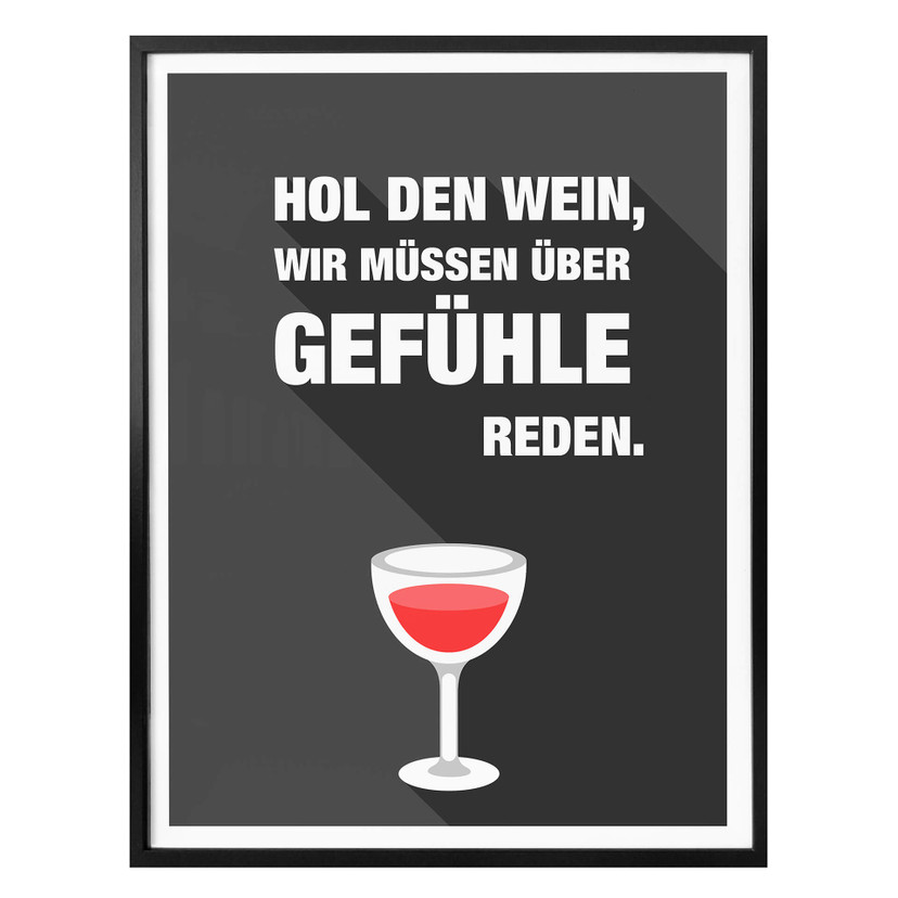 Poster Hol den Wein, wir müssen über Gefühle re