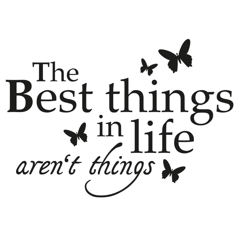 Wallsticker The Best Things in Life..