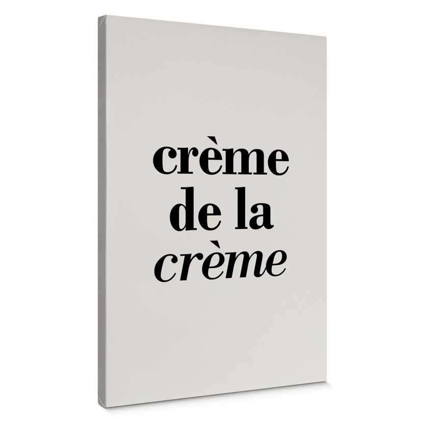 Obraz na płótnie z powiedzeniem - Crème de la crème