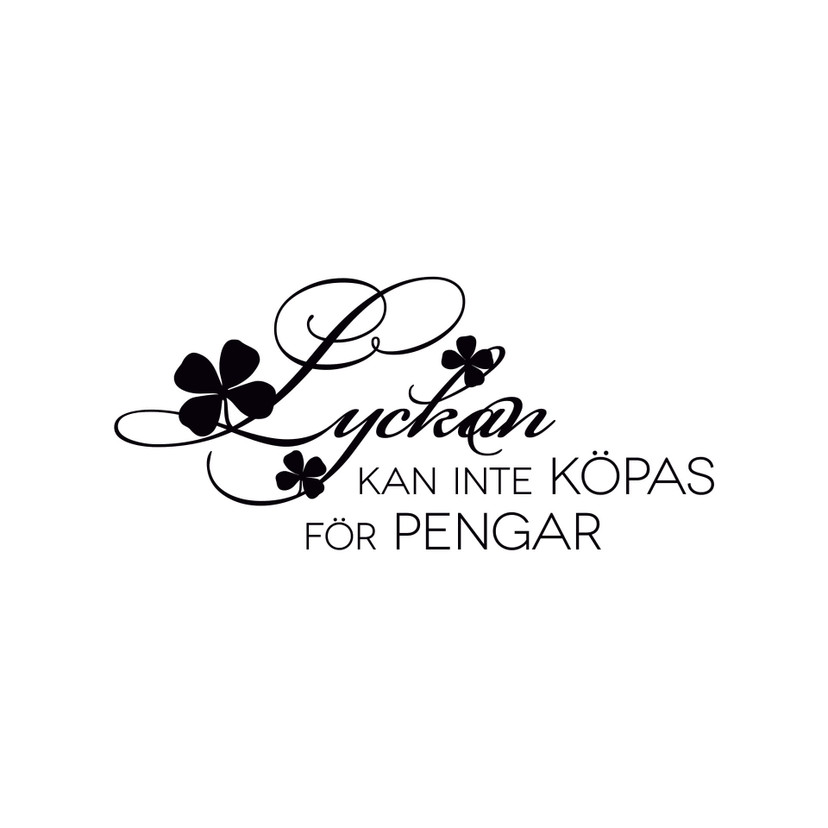 Wallsticker Lyckan kan inte köpas för pengar