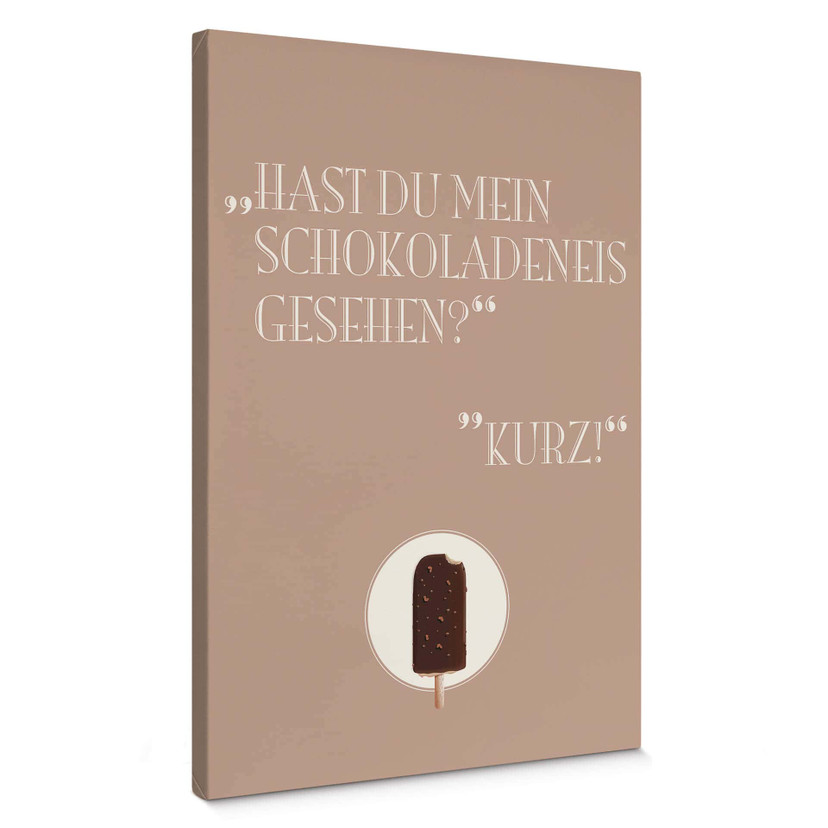 Leinwandbild Hast du mein Schokoladeneis gesehen?