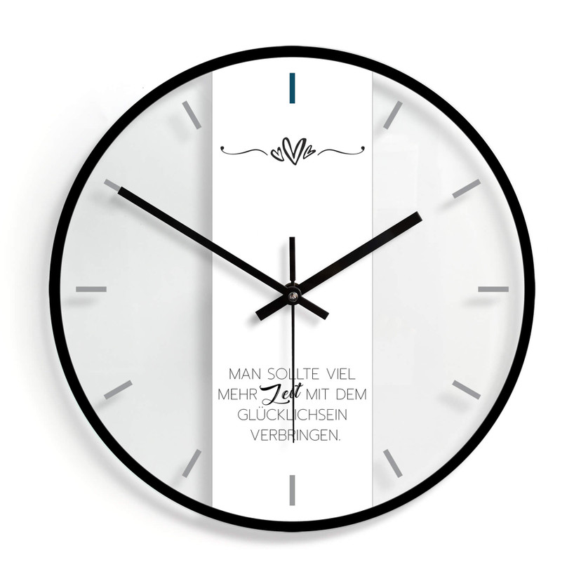 Wanduhr aus Glas - Man sollte viel mehr Zeit mit dem Glücklichsein verbringen 02 - Ø30 cm