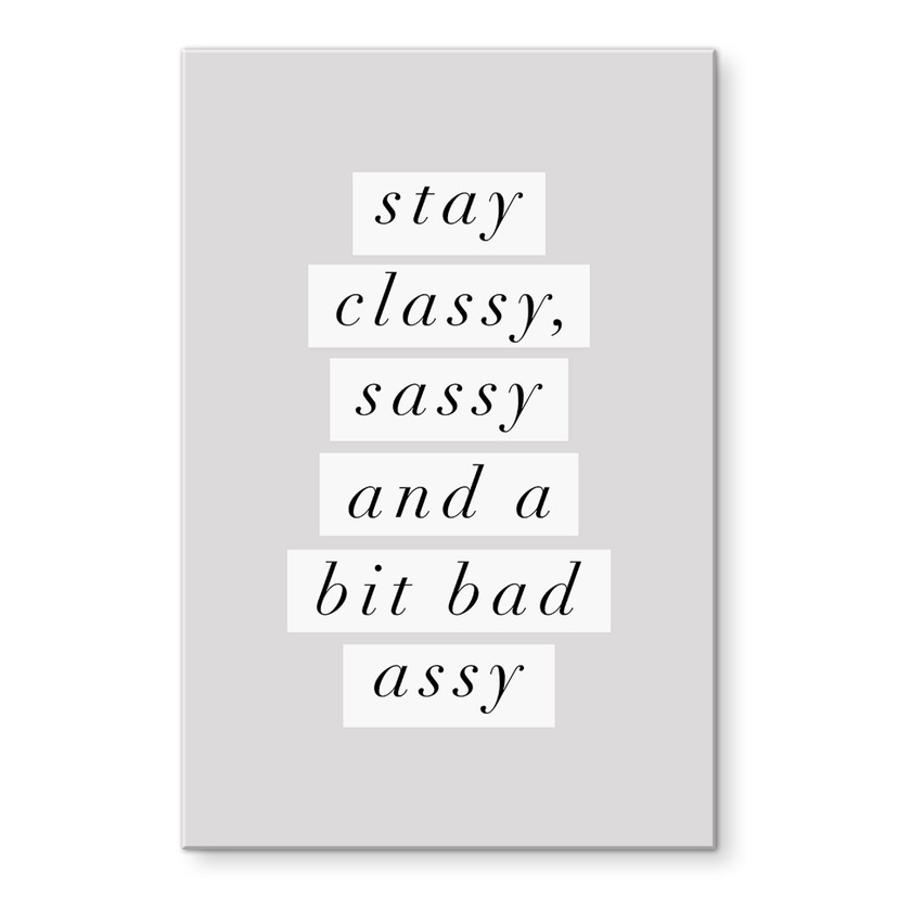 Akrylbillede Stay Classy Sassy and a Bit Bad Assy - Wilson