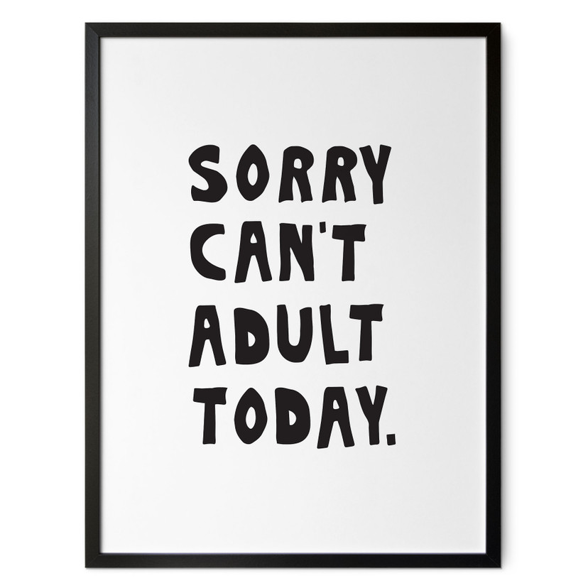 Poster "Sorry can't adult today" - Kerr-Dineen