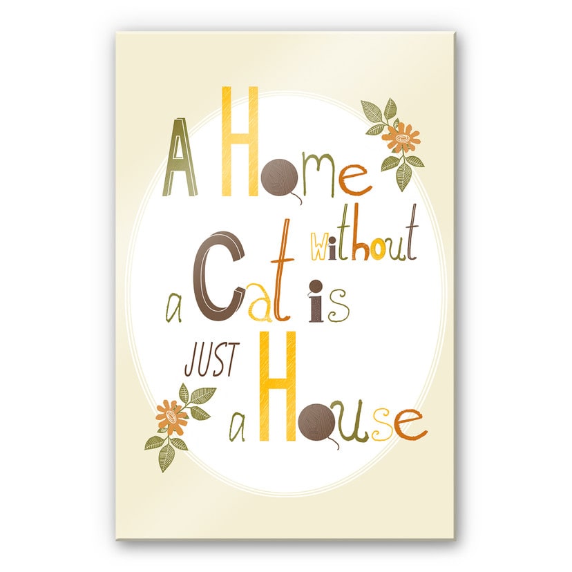 Tableau en verre acrylique - A Home without a Cat is just a House