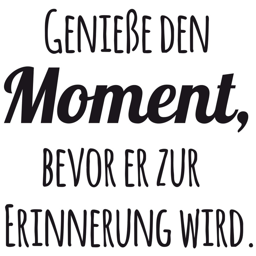 Wandtattoo - Geniesse den Moment bevor er zur Erinnerung wird
