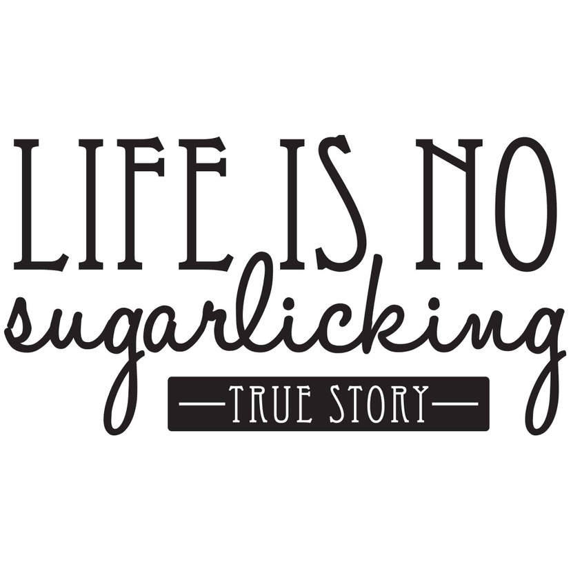 Wallsticker - Life is no sugarlicking