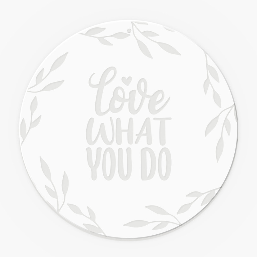 Akrylglasbillede, vinduesbillede til ophængning Love what you do - rund